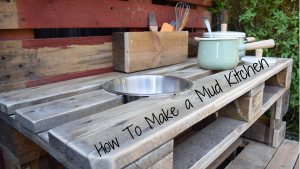 How To Make a Mud Kitchen - blog post header