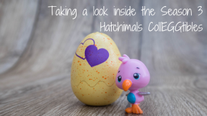 Taking a look inside the Season 3 Hatchimals CollEGGtibles -blog post header