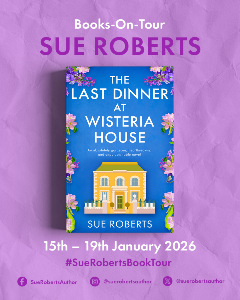 The Last Dinner at Wisteria House by Sue Roberts Book Tour